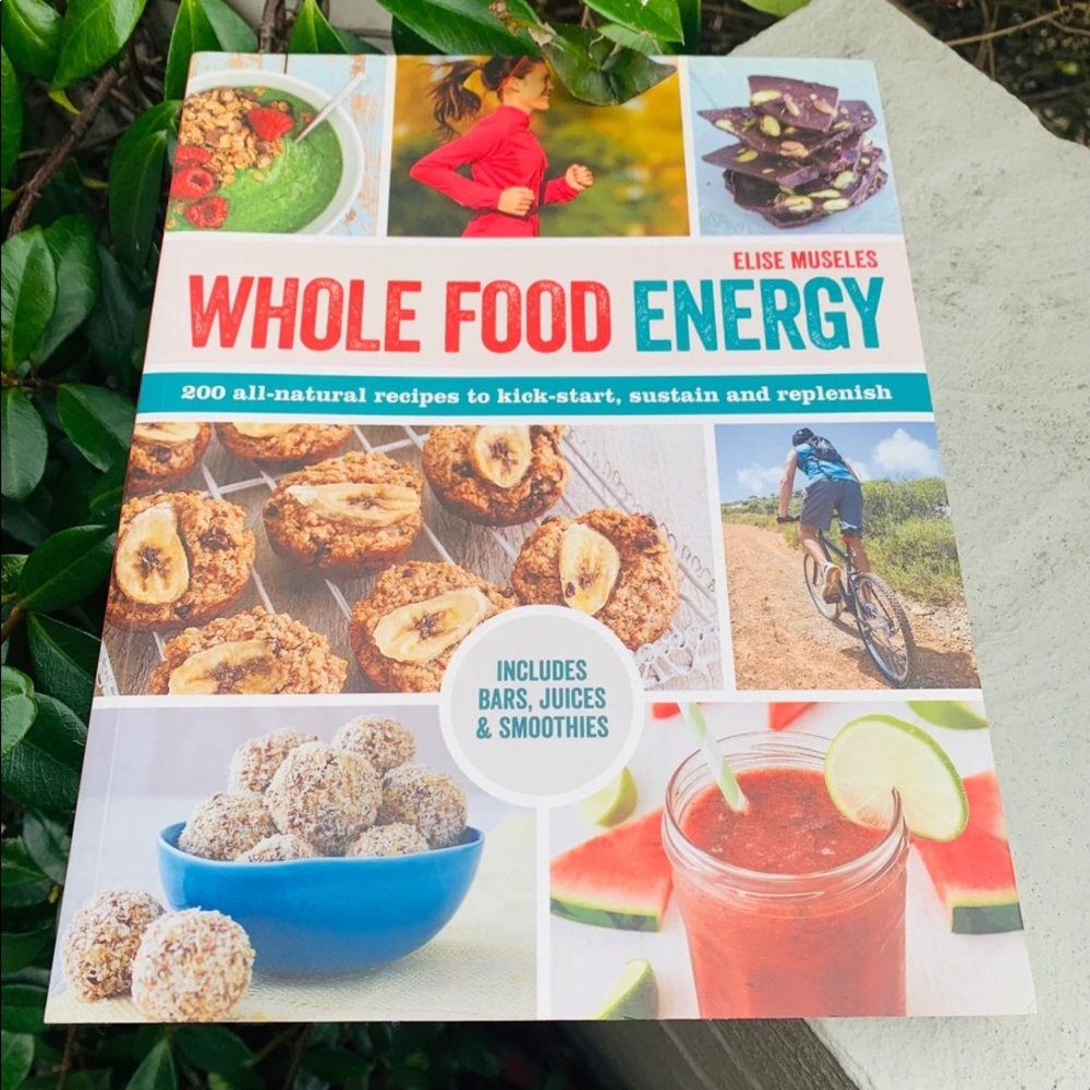 Whole Food Energy: 200 All-Natural Recipes to Prepare, Refuel and Recover Book